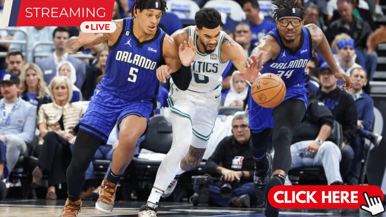 Boston Celtics VS Orlando Magic Live Stream